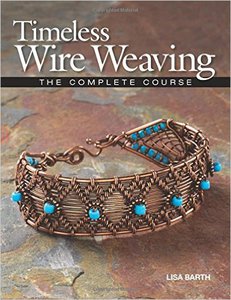Lisa Barth. Timeless Wire Weaving: The Complete Course