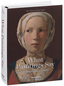 Taschen. What Paintings Say: 100 Masterpieces in Detail