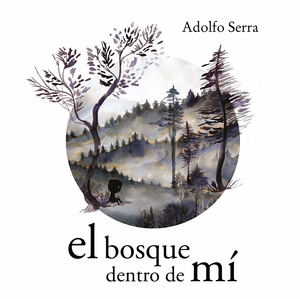 Adolfo Serra. El bosque dentro de mí