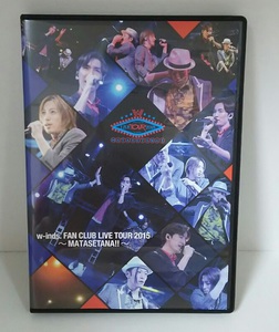 w-inds. FAN CLUB LIVE TOUR 2015～MATASETANA!!~ DVD