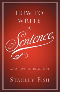 Книгу  Stanley Fish How to write a sentence