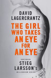 David Lagercrantz "The Girl Who Takes an Eye for an Eye"