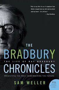 "The Bradbury Chronicles: The Life of Ray Bradbury" by Sam Weller