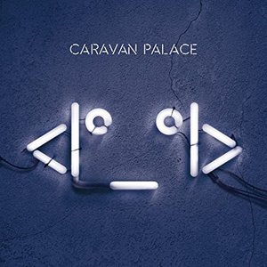 Виниловая пластинка Caravan Palace &lt;Robot Face&gt;