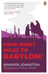 Jennifer Johnston, "How Many Miles to Babylon?"