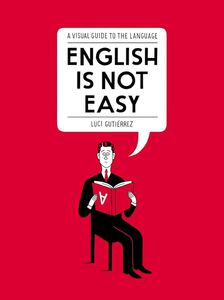English Is Not Easy - A Guide To The Language