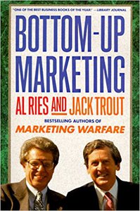 Al Ries, Jack Trout «Bottom-up Marketing»