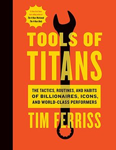 "Tools of Titans" by Tim Ferriss