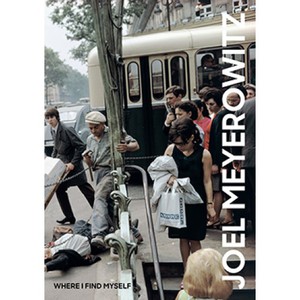 Joel Meyerowitz: Where I Find Myself