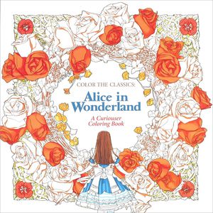 Color the Classics: Alice in Wonderland: A Curiouser Coloring Book