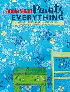 Книга ANNIE SLOAN PAINTS EVERYTHING