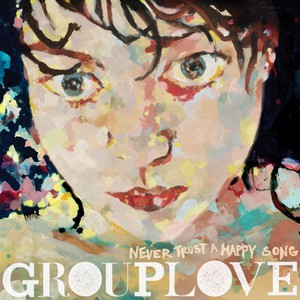 grouplove - never trust a happy song cd