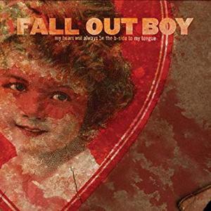 Fall Out Boy - My Heart Will Always Be the B-Side to My Tongue
