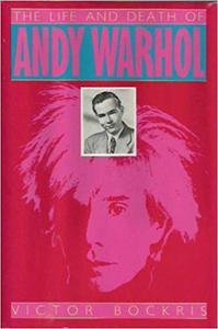 The Life and Death of Andy Warhol by  Victor Bockris, 1989