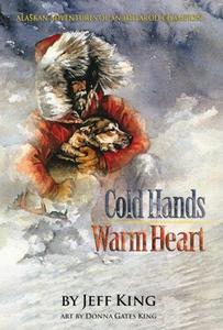 Cold Hands, Warm Heart : Alaskan Adventures of an Iditarod Champion