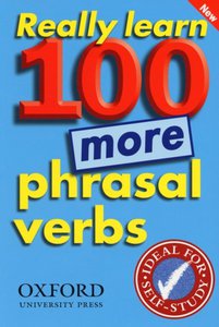 REALLY LEARN 100 MORE PHRASAL VERBS