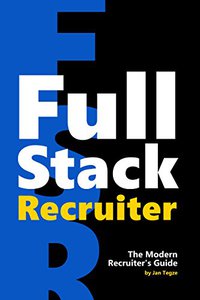 Full Stack Recruiter: The Modern Recruiter's Guide