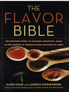 The Flavor Bible: The Essential Guide to Culinary Creativity, Based on the Wisdom of America's Most Imaginative Chefs: Karen Page, Andrew Dornenburg