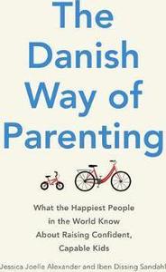 The Danish Way of Parenting by Jessica Joelle Alexander