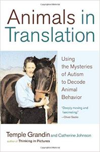 Animals in Translation: Using the Mysteries of Autism to Decode Animal Behavior