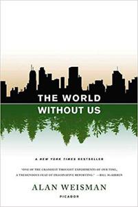 The World Without Us by Alan Weisman