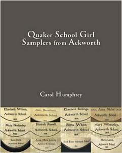 Quaker School Girl Samplers from Ackworth Hardcover – December, 2006