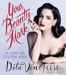 Dita Von Teese "Your Beauty Mark"