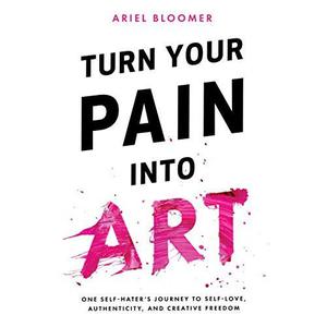 Turn Your Pain Into Art