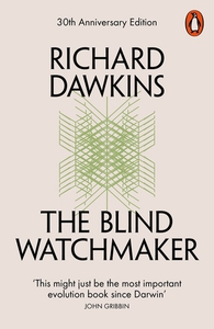 The Blind Watchmaker: Why the Evidence of Evolution Reveals a Universe Without Design