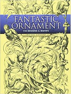 Fantastic Ornament: 110 Designs and Motifs (Dover Pictorial Archive)