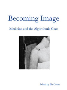 Becoming Image: Medicine and the Algorithmic Gaze