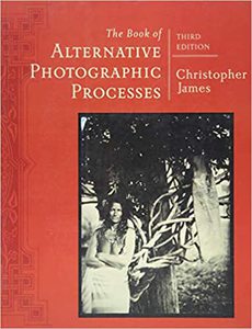 The Book of Alternative Photographic Processes