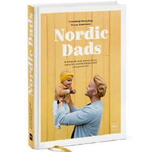 Nordic Dads. 14 историй о том, как активное отцовство меняет жизнь детей и их родителей