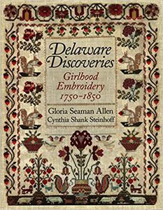 Delaware Discoveries: Girlhood Embroidery, 1750-1850 Hardcover – 7 May 2019