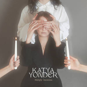 Multiply Intentions by Katya Yonder