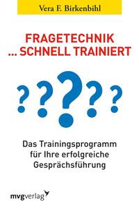 Fragetechnik schnell trainiert Das Trainingsprogramm für Ihre erfolgreiche Gesprächsführung