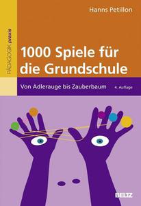 1000 Spiele für die Grundschule Von Adlerauge bis Zauberbaum