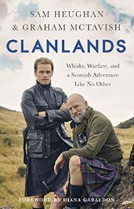 Clanlands : Whisky, Warfare, and a Scottish Adventure Like No Other