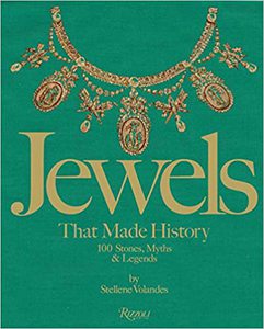 Jewels That Made History: 100 Stones, Myths, and Legends: 101 Stones, Myths, and Legends