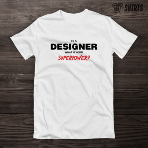 Футболка «I’m a designer, what is your superpower?», для дизайнеров с суперсилой