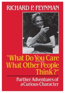 What Do You Care What Other People Think: Further Adventures of a Curious Character