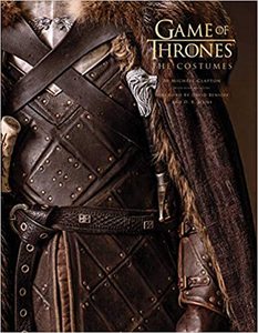 Michele Clapton. Game of Thrones: The Costumes, the official book from Season 1 to Season 8