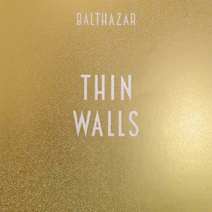 Balthazar – Thin Walls