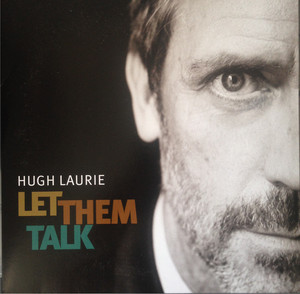 Hugh Laurie – Let Them Talk