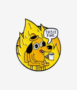 “this is fine” pin