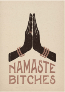 постер namaste bitches