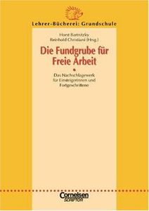 Lehrerbücherei Grundschule - Ideenwerkstatt: Die Fundgrube für Freie Arbeit: Das Nachschlagewerk für EinsteigerInnen und Fortgeschrittene. Buch