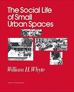 The Social Life of Small Urban Spaces