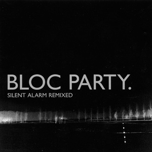 Bloc Party Silent Alarm Remixed