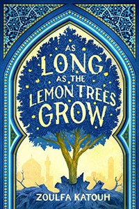 Zoulfa Katouh "As Long as the Lemon Trees Grow"